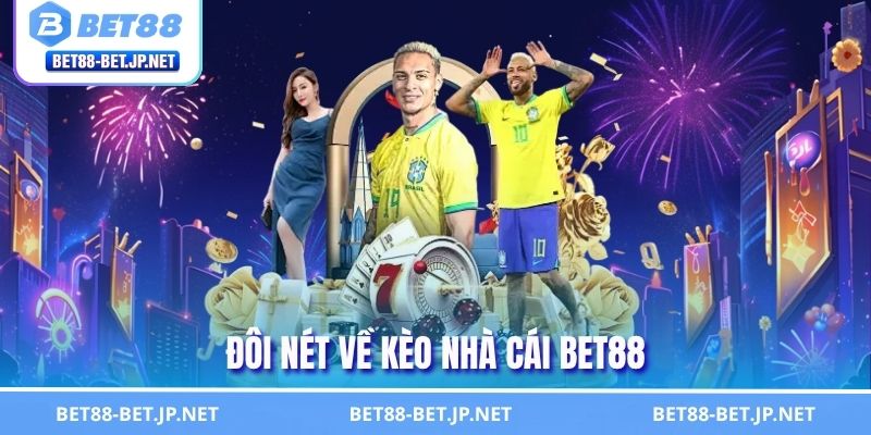Đôi nét về kèo nhà cái BET88