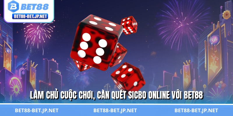 Làm chủ cuộc chơi, càn quét sicbo online với BET88