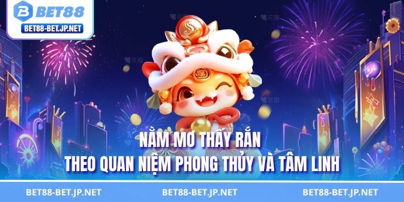 Nằm mơ thấy rắn theo quan niệm phong thủy và tâm linh