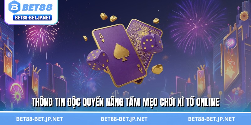 Thông tin độc quyền nâng tầm mẹo chơi xì tố online